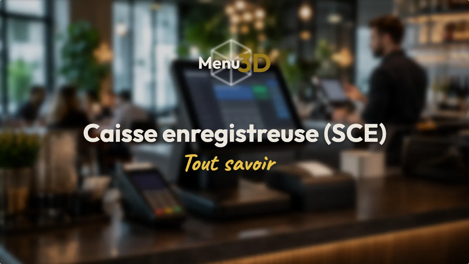 Caisse enregistreuse (SCE) en horeca : qui est vraiment obligé, et comment s’y préparer